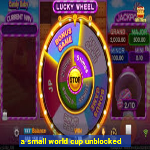 a small world cup unblocked